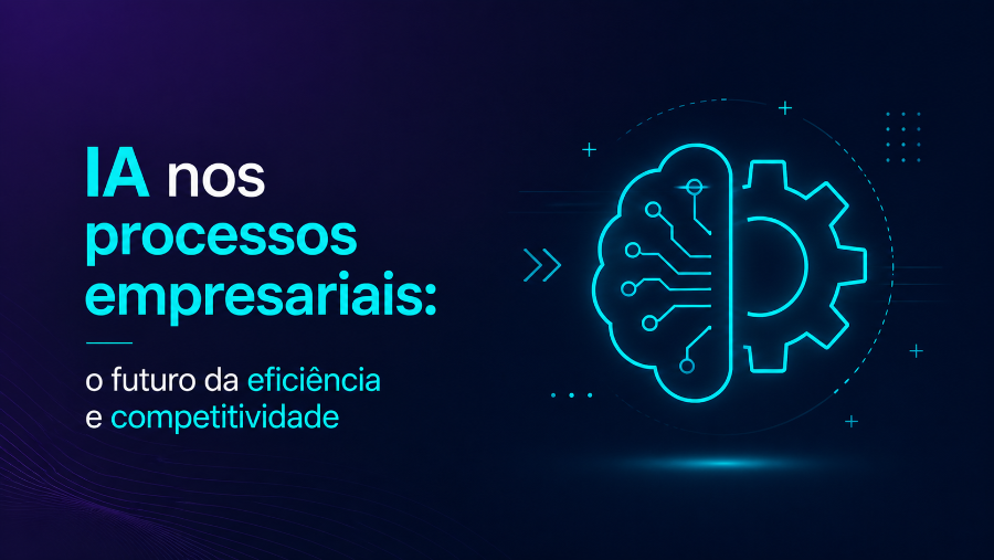 IA nos processos empresariais: o futuro da eficiência e competitividade